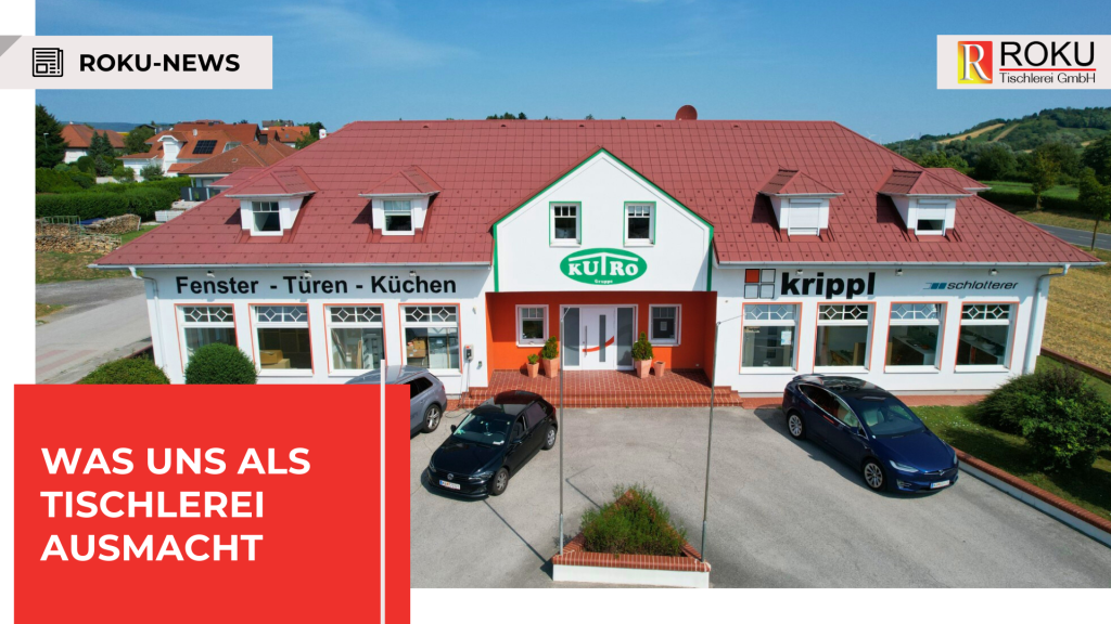Was uns als Tischlerei im Burgenland ausmacht