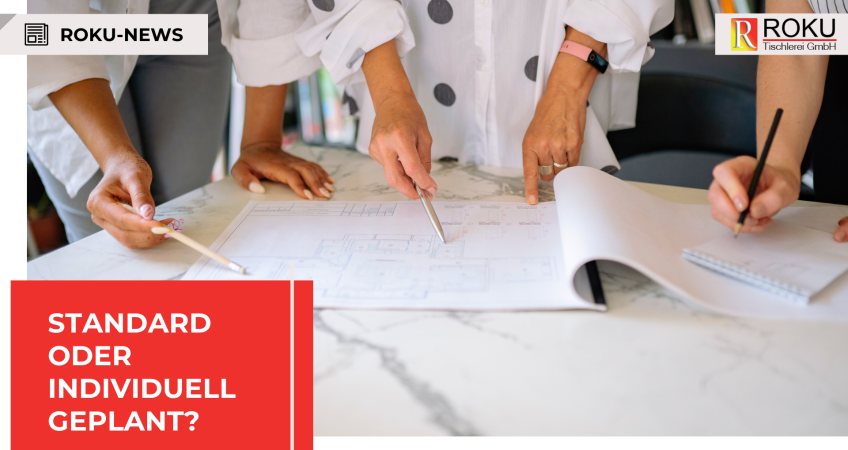 Maßmöbel oder Standard? Langfristig richtig entscheiden