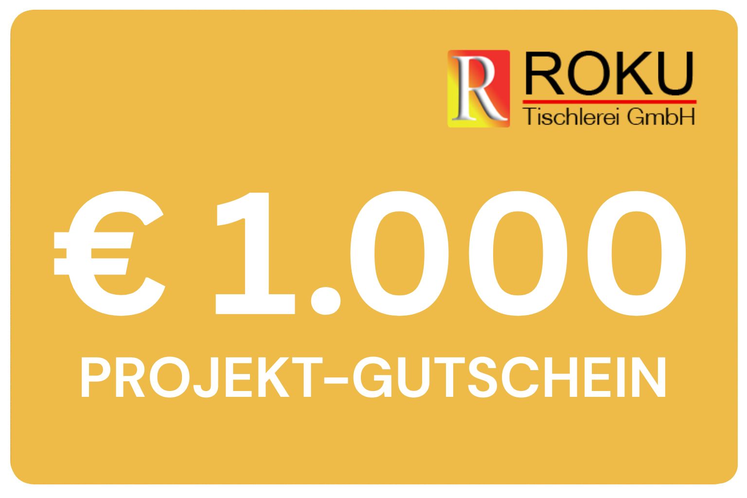 € 1.0001.000-Euro-Projektgutschein für das Gewinnspiel bei der Hausmesse von ROKU und KUTRO 1.000-Euro-Projektgutschein für das Gewinnspiel bei der Hausmesse von ROKU und KUTRO